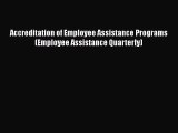 [PDF Download] Accreditation of Employee Assistance Programs (Employee Assistance Quarterly)