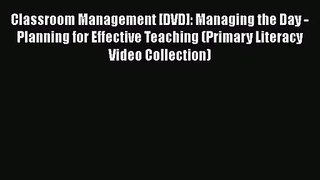 [PDF Download] Classroom Management [DVD]: Managing the Day - Planning for Effective Teaching