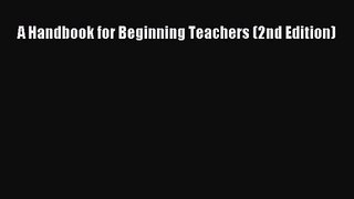 [PDF Download] A Handbook for Beginning Teachers (2nd Edition) [Download] Full Ebook