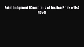 Fatal Judgment (Guardians of Justice Book #1): A Novel  Free PDF