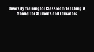 [PDF Download] Diversity Training for Classroom Teaching: A Manual for Students and Educators