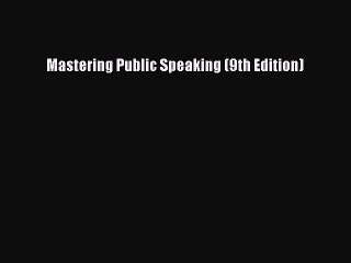 (PDF Download) Mastering Public Speaking (9th Edition) Download