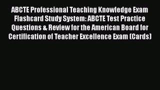 [PDF Download] ABCTE Professional Teaching Knowledge Exam Flashcard Study System: ABCTE Test