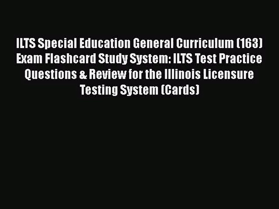 [PDF Download] ILTS Special Education General Curriculum (163) Exam Flashcard Study System: