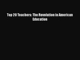 [PDF Download] Top 20 Teachers: The Revolution in American Education [Read] Full Ebook