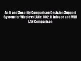 [PDF Download] An It and Security Comparison Decision Support System for Wireless LANs: 802.11