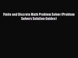 [PDF Download] Finite and Discrete Math Problem Solver (Problem Solvers Solution Guides) [PDF]