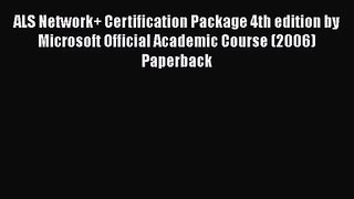 [PDF Download] ALS Network+ Certification Package 4th edition by Microsoft Official Academic