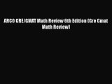 [PDF Download] ARCO GRE/GMAT Math Review 6th Edition (Gre Gmat Math Review) [Download] Full