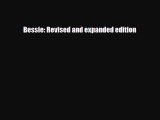[PDF Download] Bessie: Revised and expanded edition [Read] Online