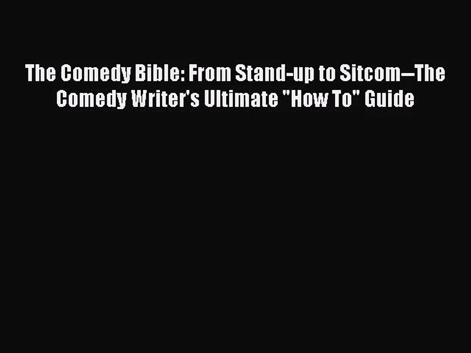 (PDF Download) The Comedy Bible: From Stand-up to Sitcom--The Comedy Writer's Ultimate How