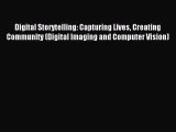 (PDF Download) Digital Storytelling: Capturing Lives Creating Community (Digital Imaging and
