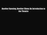 (PDF Download) Another Opening Another Show: An Introduction to the Theatre PDF