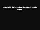 [PDF Download] Steve Irwin: The Incredible Life of the Crocodile Hunter [PDF] Online