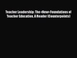 [PDF Download] Teacher Leadership: The «New» Foundations of Teacher Education. A Reader (Counterpoints)