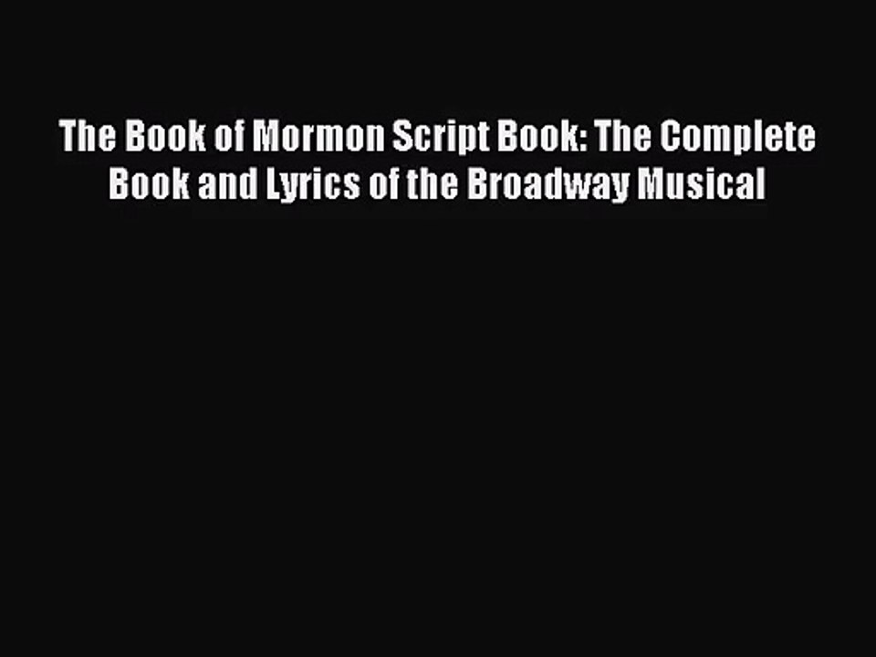 (PDF Download) The Book of Mormon Script Book: The Complete Book and Lyrics of the Broadway