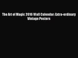 (PDF Download) The Art of Magic 2016 Wall Calendar: Extra-ordinary Vintage Posters Read Online