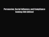 (PDF Download) Persuasion Social Influence and Compliance Gaining (4th Edition) Download