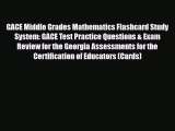 [PDF Download] GACE Middle Grades Mathematics Flashcard Study System: GACE Test Practice Questions