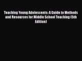 [PDF Download] Teaching Young Adolescents: A Guide to Methods and Resources for Middle School