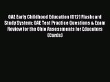 [PDF Download] OAE Early Childhood Education (012) Flashcard Study System: OAE Test Practice