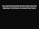 (PDF Download) Jack and the Beanstalk: An Interactive Fairy Tale Adventure (You Choose: Fractured