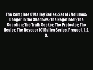 The Complete O'Malley Series: Set of 7 Volumes: Danger in the Shadows The Negotiator The Guardian