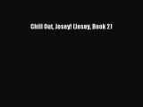 Chill Out Josey! (Josey Book 2)  PDF Download