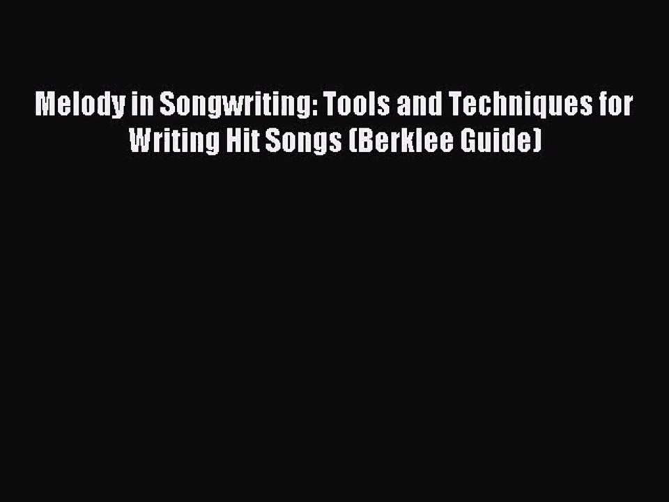 (PDF Download) Melody in Songwriting: Tools and Techniques for Writing Hit Songs (Berklee Guide)