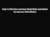 [PDF Download] Keys to Effective Learning: Study Skills and Habits for Success (6th Edition)