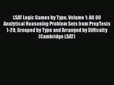 [PDF Download] LSAT Logic Games by Type Volume 1: All 80 Analytical Reasoning Problem Sets