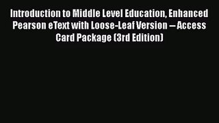 [PDF Download] Introduction to Middle Level Education Enhanced Pearson eText with Loose-Leaf