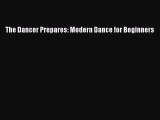 (PDF Download) The Dancer Prepares: Modern Dance for Beginners Read Online