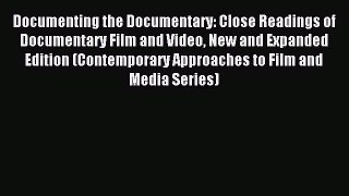 (PDF Download) Documenting the Documentary: Close Readings of Documentary Film and Video New