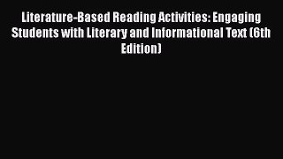 [PDF Download] Literature-Based Reading Activities: Engaging Students with Literary and Informational