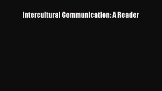 (PDF Download) Intercultural Communication: A Reader Read Online