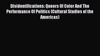 (PDF Download) Disidentifications: Queers Of Color And The Performance Of Politics (Cultural