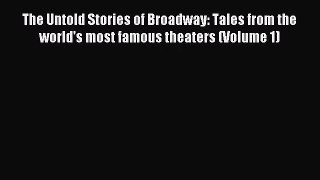 (PDF Download) The Untold Stories of Broadway: Tales from the world's most famous theaters