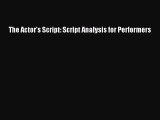 (PDF Download) The Actor's Script: Script Analysis for Performers PDF