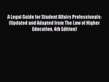 [PDF Download] A Legal Guide for Student Affairs Professionals: (Updated and Adapted from The