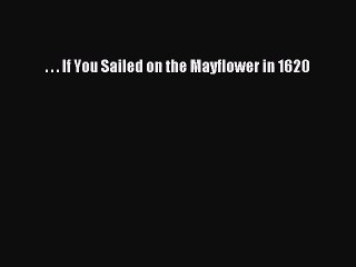(PDF Download) . . . If You Sailed on the Mayflower in 1620 PDF