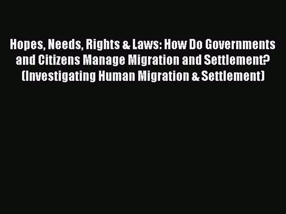 (PDF Download) Hopes Needs Rights & Laws: How Do Governments and Citizens Manage Migration