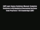 [PDF Download] LSAT Logic Games Solutions Manual: Complete Solutions to All Analytical Reasoning