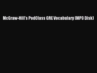 [PDF Download] McGraw-Hill's PodClass GRE Vocabulary (MP3 Disk) [PDF] Full Ebook