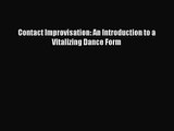 (PDF Download) Contact Improvisation: An Introduction to a Vitalizing Dance Form PDF