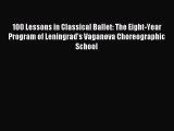 (PDF Download) 100 Lessons in Classical Ballet: The Eight-Year Program of Leningrad's Vaganova