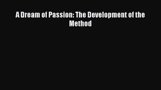 (PDF Download) A Dream of Passion: The Development of the Method Download