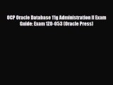 [PDF Download] OCP Oracle Database 11g Administration II Exam Guide: Exam 1Z0-053 (Oracle Press)