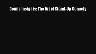 (PDF Download) Comic Insights: The Art of Stand-Up Comedy Download