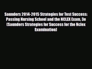 [PDF Download] Saunders 2014-2015 Strategies for Test Success: Passing Nursing School and the